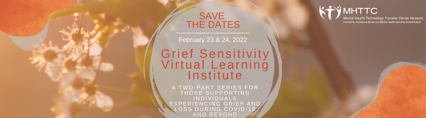 Grief Sensitivity Virtual Learning Institute - Feb. 23 and 24, 2022
